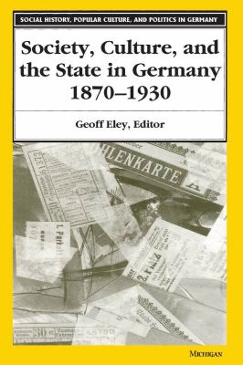 Society, Culture, and the State in Germany, 1870-1930 Paperback