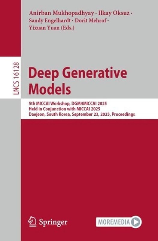 Deep Generative Models: 5th MICCAI Workshop, DGM4MICCAI 2025, Held in Conjunctio