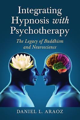 Integrating Hypnosis With Psychotherapy: The Legacy Of Buddhism And Neurosc…