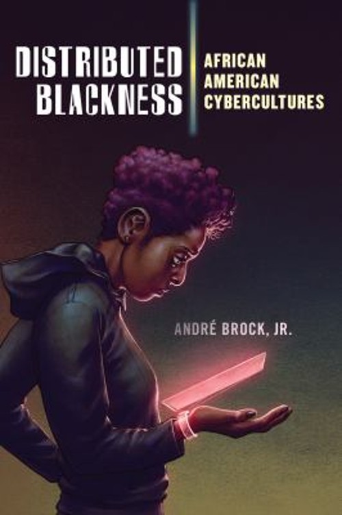 Distributed Blackness : African American Cybercultures André, Jr.