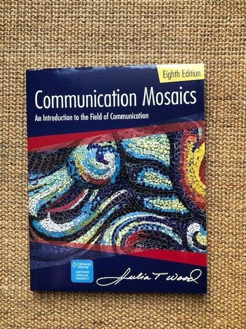 Communication Mosaics : An Introduction to the Field of Communication (US 8/E)