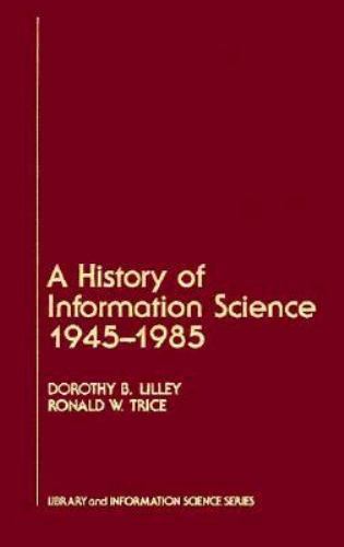 A History of Information Science, 1945-1985 (Library and Information Science), T