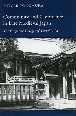 Community and Commerce in Late Medieval Japan: The Corporate Villages of Tokuchi