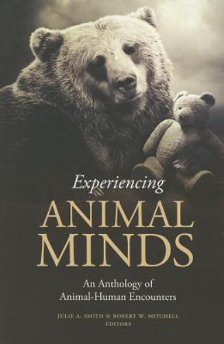 Experiencing Animal Minds : An Anthology of Animal-human Enounters, Paperback…