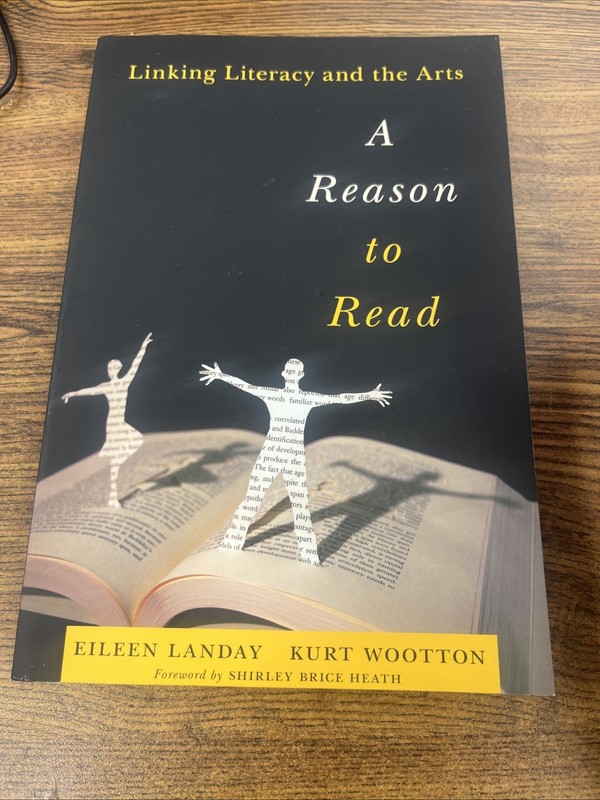 Reason to Read : Linking Literacy and the Arts by Landay And Kurt Wootton