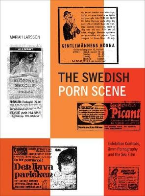 The Swedish Porn Scene: Exhibition Contexts 8mm Pornography and the Sex Film...