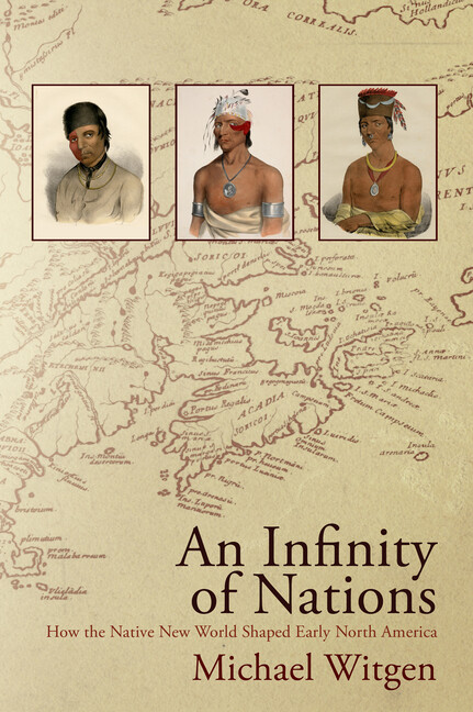 An Infinity Of Nations: How The Native New World Shaped Early North America
