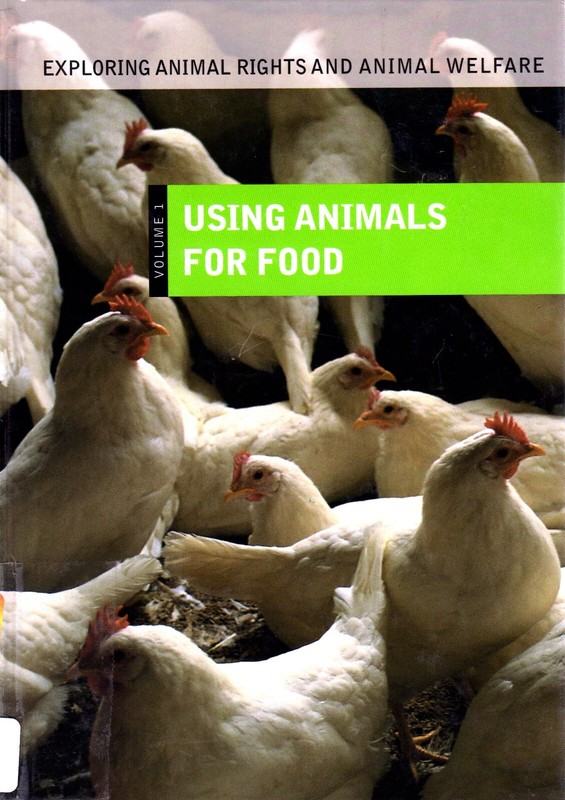 Exploring Animal Rights and Animal Welfare: Using Animals for Food br Volume I
