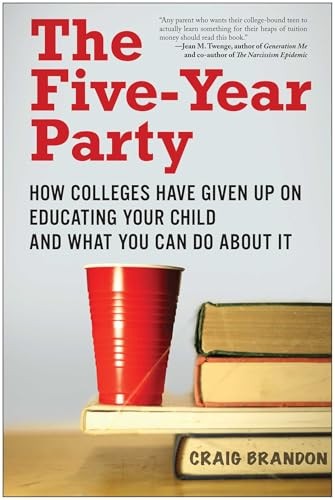 The Five-Year Party: How Colleges Ha…, Brandon, Craig