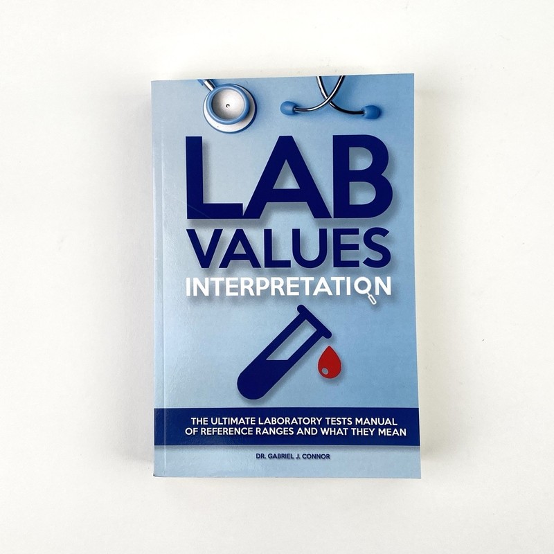 Lab Values Interpretation: Ultimate Lab Tests Manual, Dr. Gabriel J. Connor