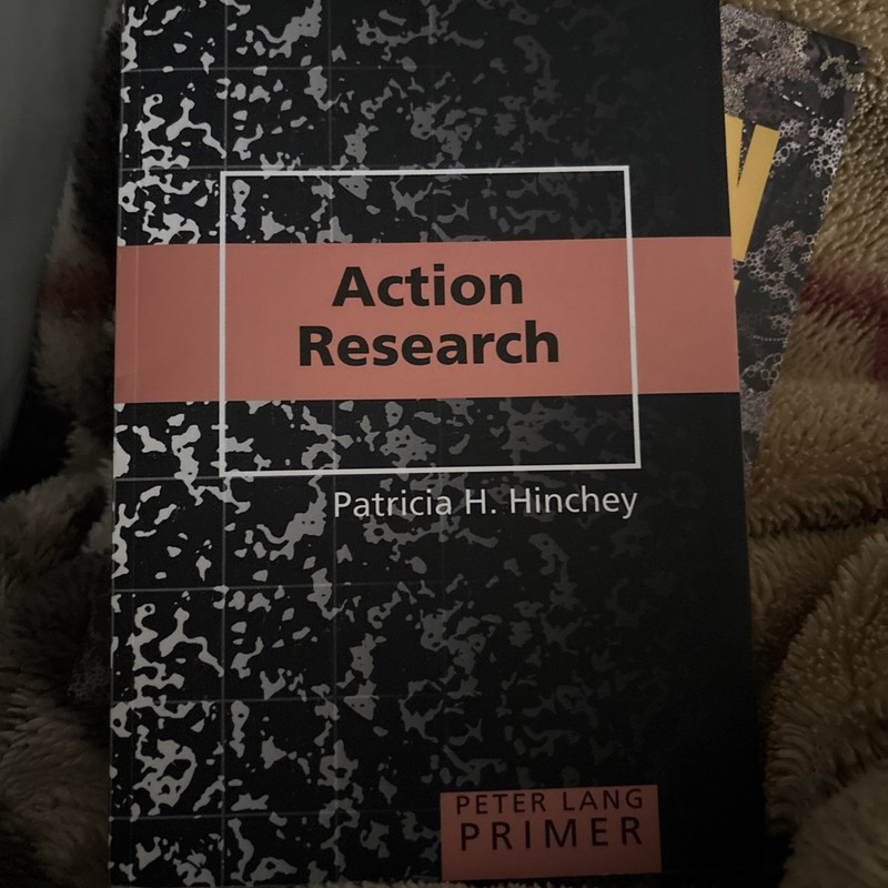 Counterpoints Primers Ser.: Action Research Primer by Patricia H. Hinchey …
