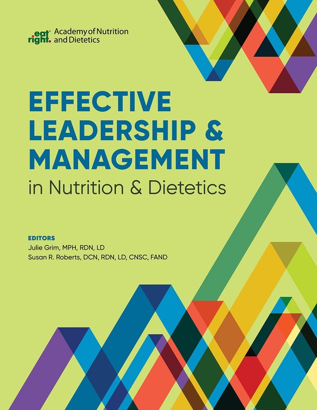 Effective Leadership & Management in Nutrition & Dietetics by Julie Grim