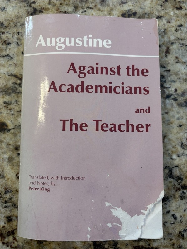 Against The Academicians And Teacher Augustine Translated W/ Notes By Peter King