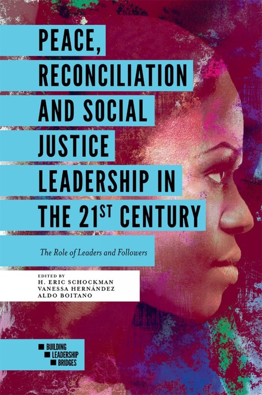 Peace, Reconciliation and Social Justice Leadership in the 21st Century: The…