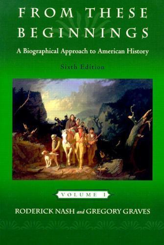 From These Beginnings: A Biographical Approach to American History, Volume I (6t