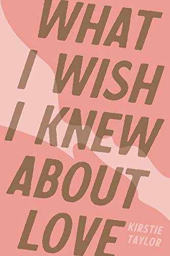 What I Wish I Knew About Love – Paperback By Kirstie Taylor – VERY GOOD