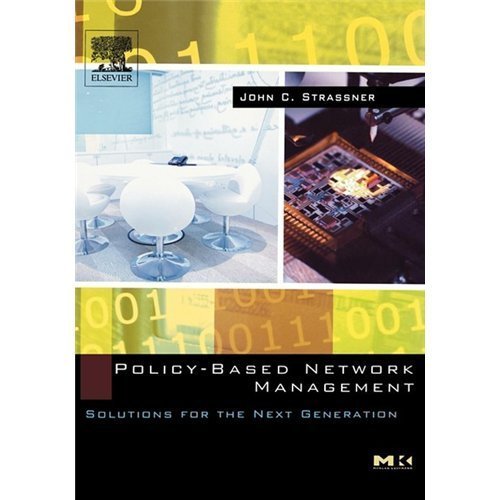 Policy-Based Network Management: Solutions for the Next Generation (The Morgan