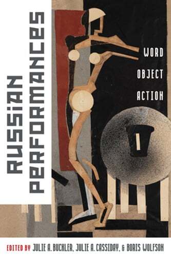 Russian Performances: Word, Object, Action by Julie Buckler: Used