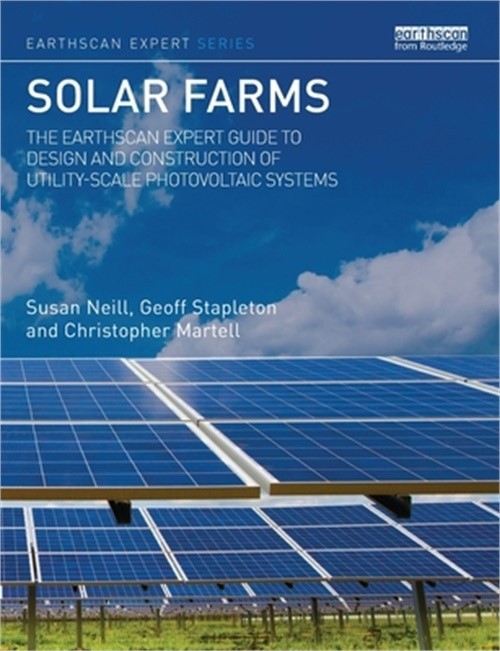 Solar Farms: The Earthscan Expert Guide to Design and Construction of Utility-Sc
