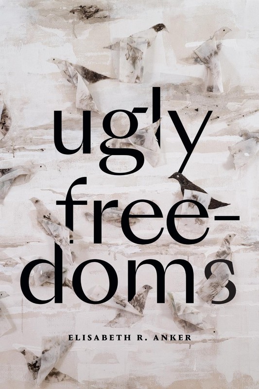 Ugly Freedoms by Elisabeth R. Anker (English) Paperback Book