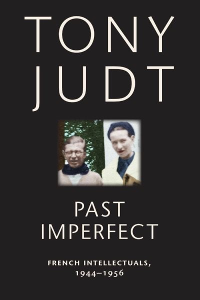 Past Imperfect : French Intellectuals, 1944-1956, Paperback by Judt, Tony, Br…