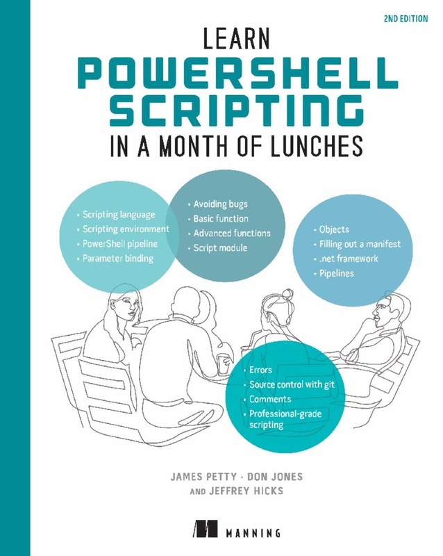 Learn PowerShell Scripting in a Month of Lunches, Second Edition by James Petty
