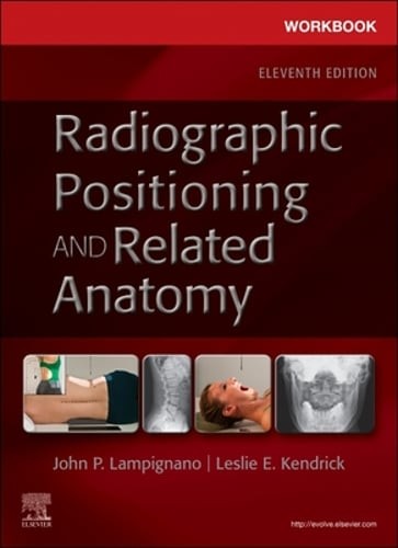 Workbook for Radiographic Positioning and Related Anatomy by Lampignano: New