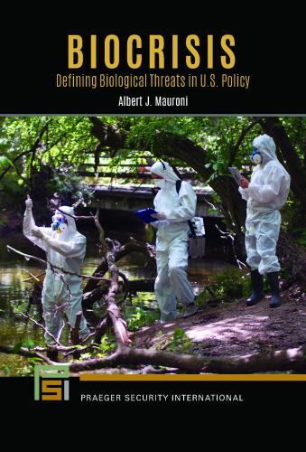 Biocrisis : Defining Biological Threats in U.s. Policy, Hardcover by Mauroni,…