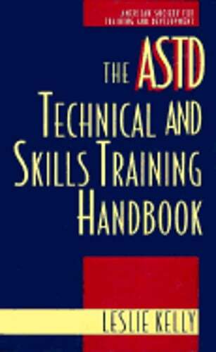 The ASTD Technical and Skills Training Handbook by Leslie Kelly: Used