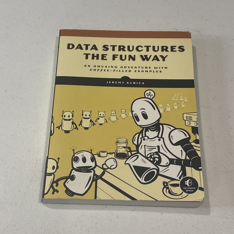 Data Structures the Fun Way: An Amusing Adventure with Coffee-Filled Example…