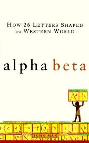 Alpha Beta: How 26 Letters Shaped the Western World – Paperback – GOOD