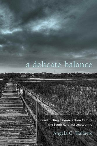 A Delicate Balance: Constructing a Conservation Culture in the South Carolina L