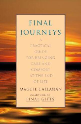 Final Journeys: A Practical Guide for Bringing Care and Comfort at the En – GOOD