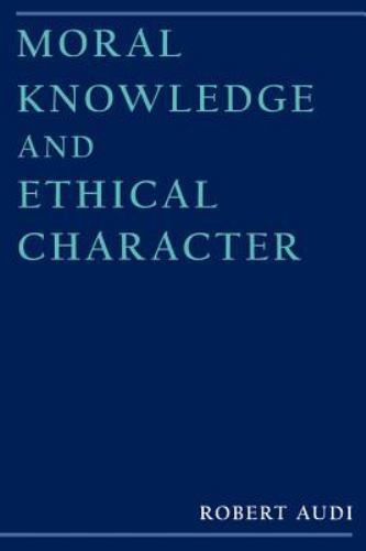 Moral Knowledge and Ethical Character, Paperback by Audi, Robert, Brand New, …