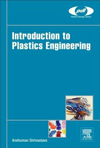 Introduction to Plastics Engineering by Anshuman Shrivastava: New