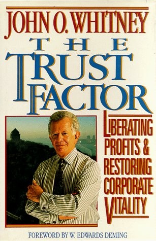 THE TRUST FACTOR: LIBERATING PROFITS & RESTORING CORPORATE By John Whitney Mint