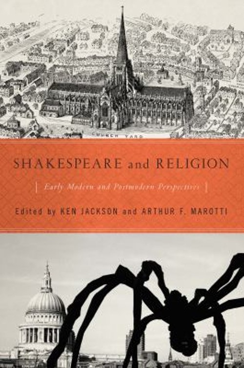 Shakespeare and Religion : Early Modern and Postmodern Perspectiv
