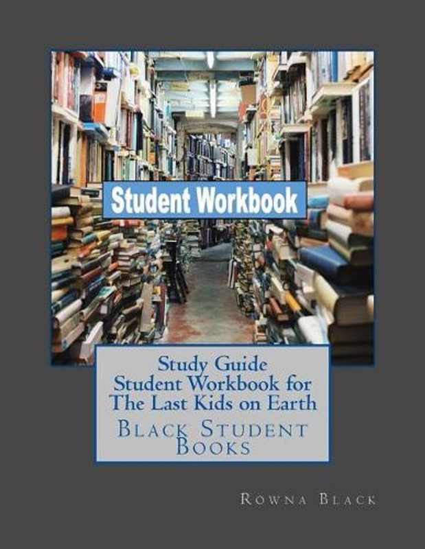 Study Guide Student Workbook for the Last Kids on Earth: Black Student Books by