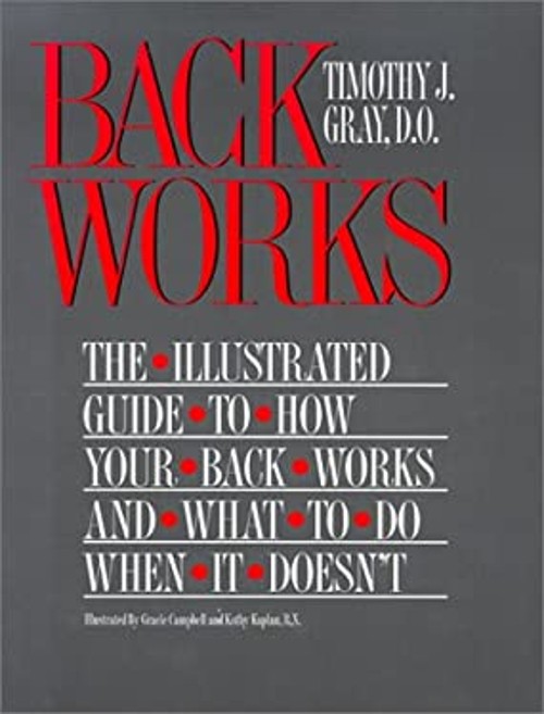 BackWorks : An Illustrated Guide to How Your Back Works and What