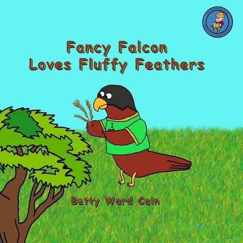Fancy Falcon Loves Fluffy Feathers by Betty Ward Cain (English) Paperback Book