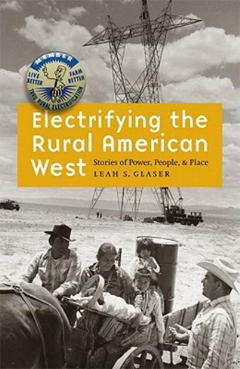 Electrifying The Rural American West: Stories Of Power, People, And Place