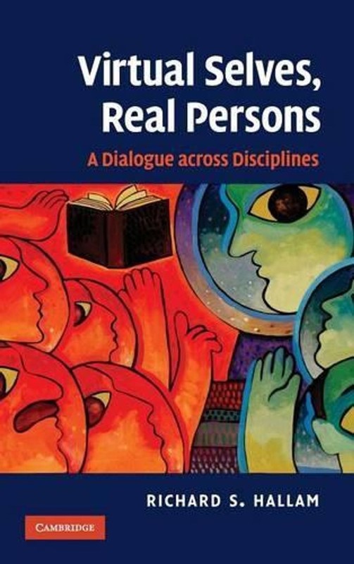 Virtual Selves, Real Persons: A Dialogue across Disciplines by Richard S. Hallam