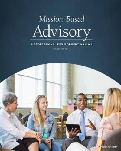 Mission-Based Advisory: A Professional Development Manual (Third Edition) – GOOD