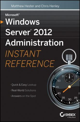 Microsoft Windows Server 2012 Administration Instant Reference by Hester, Matth