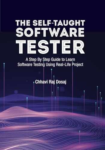 The Self-Taught Software Tester A – Paperback, by Dosaj Chhavi Raj – Very Good