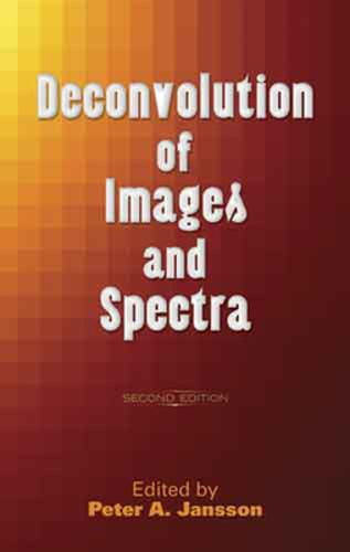 Deconvolution of Images and Spectra: Second Edition by Peter A Jansson: New