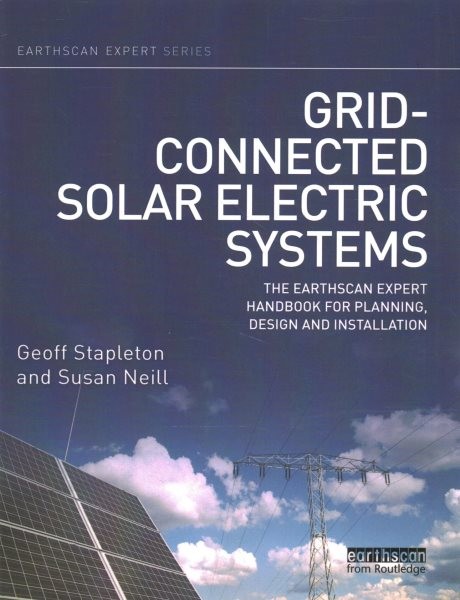 Grid-connected Solar Electric Systems : The Earthscan Expert Handbook for Pla…