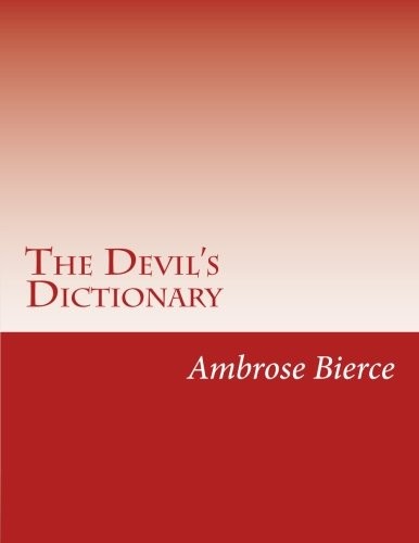 Devil’s Dictionary by Ambrose Bierce