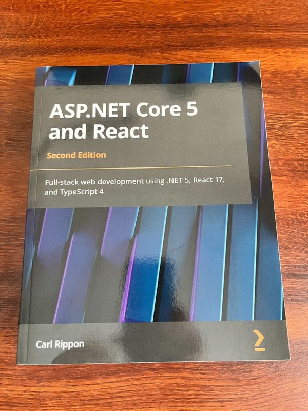 ASP. NET Core 5 and React : Full-Stack Web Development Using . NET 5, React 17