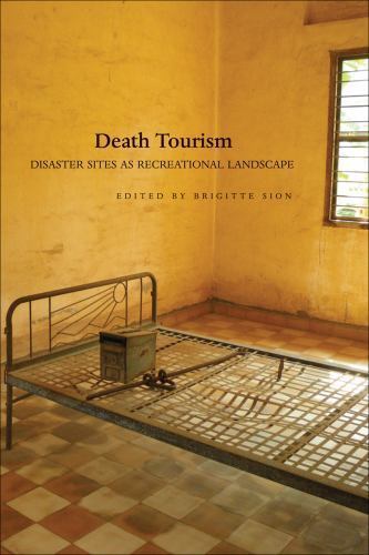 Death Tourism : Disaster Sites As Recreational Landscape, Paperback by Sion, …